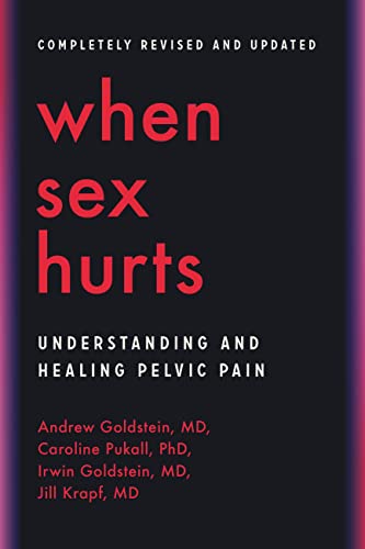 When Sex Hurts: A Woman's Guide to Banishing Sexual Pain