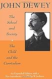 The School and Society and The Child and the Curriculum (Centennial Publications of the University of Chicago Press)