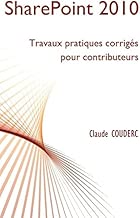 Download SharePoint 2010 : Travaux pratiques corrigés pour contributeurs PDF