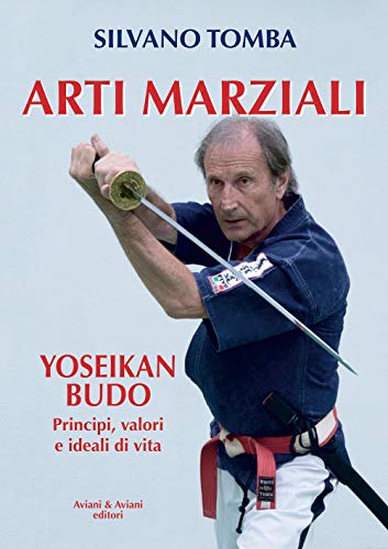 Arti marziali. Yoseikan Budo. Principi, valori e ideali di vita