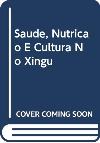 Saude, Nutric~ao E Cultura No Xingu