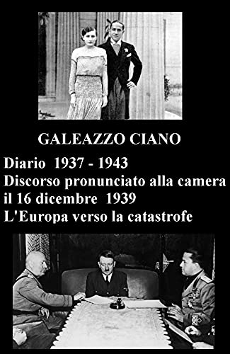 Diario 1937 - 1943 - Discorso pronunciato alla camera il 16 dicembre 1939 - L'Europa verso la catas