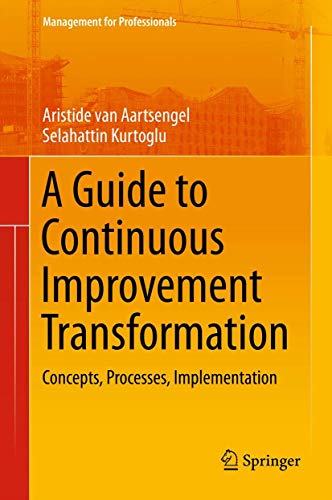 A Guide to Continuous Improvement Transformation: Concepts, Processes, Implementation (Management for Professionals) view 2