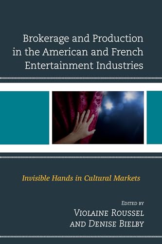 Brokerage and Production in the American and French Entertainment Industries: Invisible Hands in Cultural Markets