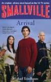 smallville 11x01  Smallville 1: Arrival: Smallville Young Adult Series: Book One: Arrival Bk. 1 by Michael Teitelbaum (7-Nov-2002) Paperback