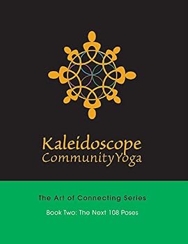 Paperback Kaleidoscope Community Yoga: Book Two: The Next 108 Poses Book