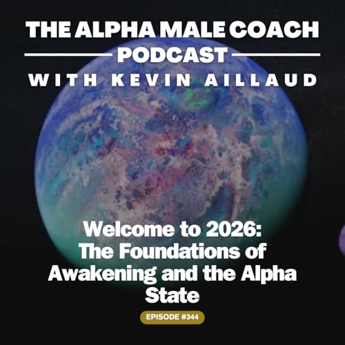 Episode 344: Welcome to 2026 - The Foundations of Awakening, the Three Worlds, and the Alpha State