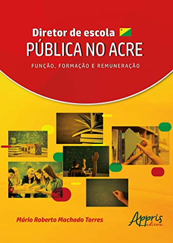 Diretor de escola pública no acre: função, formação e remuneração: