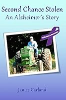 Second Chance Stolen: An Alzheimer's Story 1949830543 Book Cover
