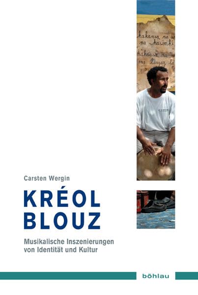 Kréol Blouz: Musikalische Inszenierungen von Identität und Kultur (mit Musik-CD).