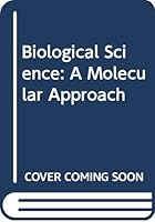 Biological Science: A Molecular Approach 0669316016 Book Cover