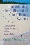 Understanding Clergy Misconduct in Religious Systems: Scapegoating, Family Secrets, and the Abuse of Power