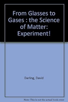 Hardcover From Glasses to Gases: The Science of Matter (EXPERIMENT!) Book