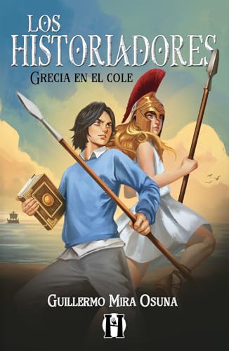 Los Historiadores. Grecia en el cole: Aventura y misterio. Libro para niños y niñas de 9, 10, 11 y 12 años. (Trilogía de la Antigüedad clásica nº 1)
