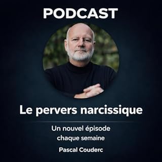 Page de couverture de Le Pervers Narcissique par Pascal Couderc, Podcast sur la manipulation affective et les relations toxiq