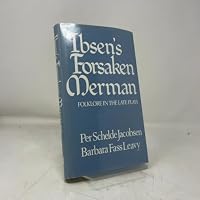 Ibsen's Forsaken Merman: Folklore in the Late Plays 0814741762 Book Cover