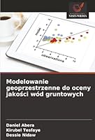 Modelowanie geoprzestrzenne do oceny jakosci wód gruntowych (Polish Edition) 6202331038 Book Cover