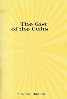 The Gist of the Cults: Christianity versus False Religion 0802812058 Book Cover