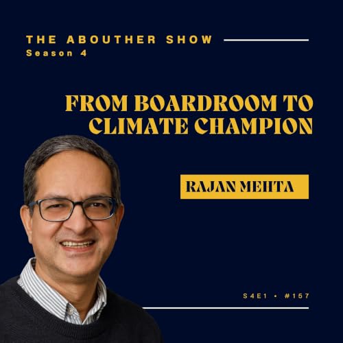 S4E157: Rajan Mehta: Clean Tech, Climate Leadership & Why Women Must Lead cover art