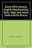 Some 19th century English woodworking tools: Edge and joiner tools and bit braces