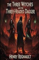 The Three Witches and The Three-Headed Dagger: The Demon Hunter: Series B0C1JH4DQS Book Cover