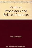 Pentium Processors And Related Products 1555122396 Book Cover