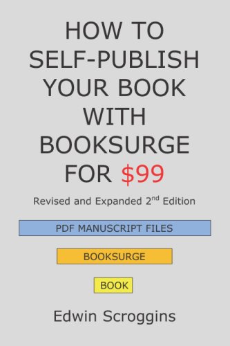 How to Self-Publish Your Book with BookSurge for $99: A Step-by-step Guide for Designing &amp; Formatting Your Microsoft Word Book to Pod &amp; Pdf Press Specifications