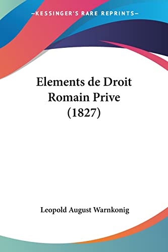 Elements de Droit Romain Prive (1827) (French Edition)