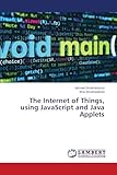  The Internet of Things, using JavaScript and Java Applets