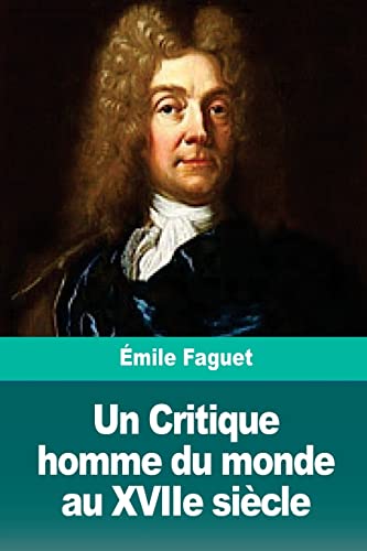 Un Critique homme du monde au XVIIe siècle (French Edition)