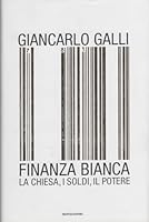 Finanza bianca: La chiesa, i soldi, il potere 8804512628 Book Cover