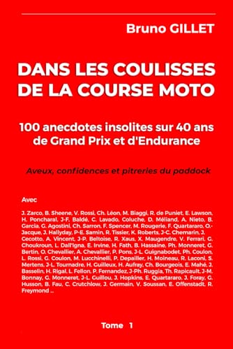Dans les coulisses de la course moto: 100 anecdotes insolites sur 40 ans de Grand Prix et d'Endurance. Aveux, confidences et pitreries du paddock.