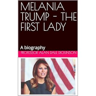 MELANIA TRUMP - THE FIRST LADY Audiobook By Professor Alan Dale Dickinson cover art