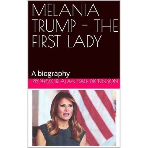 MELANIA TRUMP - THE FIRST LADY Audiobook By Professor Alan Dale Dickinson cover art