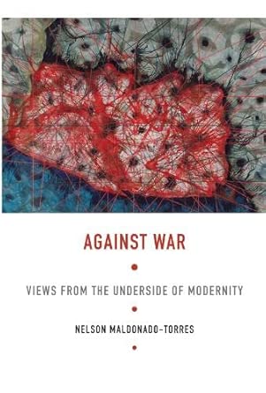 Against War: Views from the Underside of Modernity book cover