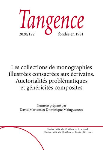 Tangence. No. 122, 2020: Les collections de monographies illustrées consacrées aux écrivains. Auctorialités problématiques et généricités composites (French Edition)