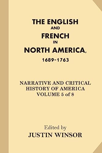 The English and French in North America, 1689-1763 (Narrative and Critical History of America)