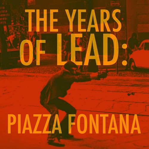 EPISODE 114: The Years of Lead: Piazza Fontana Podcast Por capa