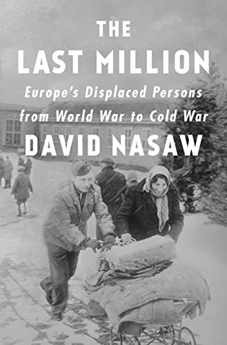 Cover of The Last Million: Europe's Displaced Persons From World War To Cold War