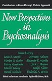 New Perspectives in Psychoanalysis: Contributions to Karen Horney's Holistic Approach