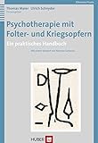 Psychotherapie mit Folter- und Kriegsopfern: Ein praktisches Handbuch - Herausgeber: Thomas Maier, Ulrich Schnyder Vorwort: Norman Sartorius 