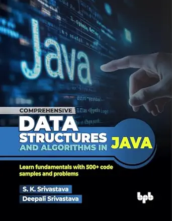 Comprehensive Data Structures and Algorithms in Java: Learn fundamentals with 500+ code samples and problems-Wow! eBook