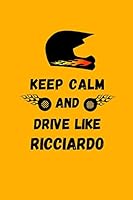 Keep Calm And Drive Like Ricciardo: Motor Racing Note Book 1070100137 Book Cover
