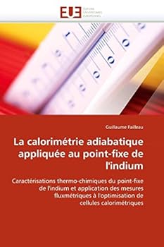 Paperback La calorimétrie adiabatique appliquée au point-fixe de l''indium [French] Book