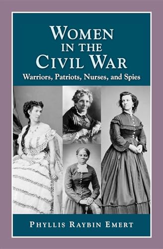 Women in the Civil War: Warriors, Patriots, Nurses, and Spies (Perspectives on History)