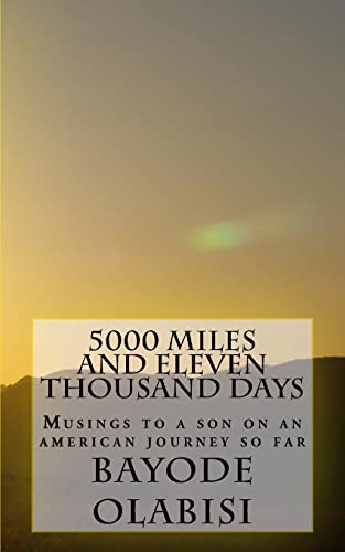 5000 miles and eleven thousand days: Musings To A Son On An American Journey So Far
