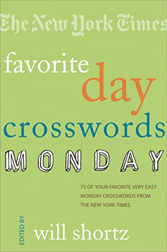 The New York Times Favorite Day Crosswords: Monday: 75 of Your Favorite Very Easy Monday Crosswords from The New York Times