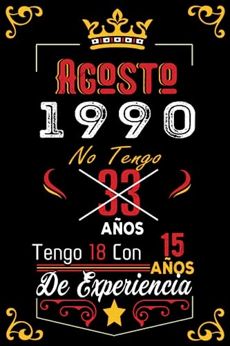 No tengo 33 años tengo 18 con 15 años de experiencia: Cuaderno | Agosto 33 Cumpleaños Regalo para Hombres Mujeres Niñas Niños Cumpleaños 1990 Personalizado