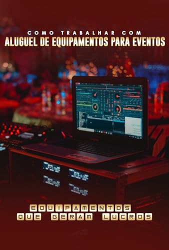 Como Trabalhar com Aluguel de Equipamentos para Eventos: Equipame...
