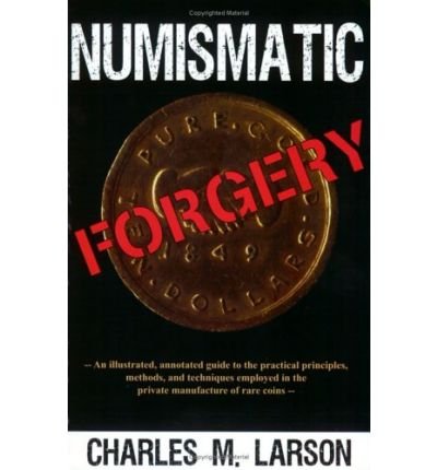 [(Numismatic Forgery)] [Author: Charles M. Larson] published on (May, 2004)